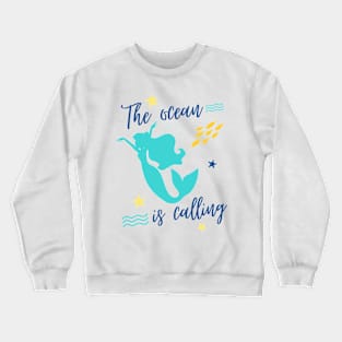 the ocean is calling mermaid cute graphic Crewneck Sweatshirt